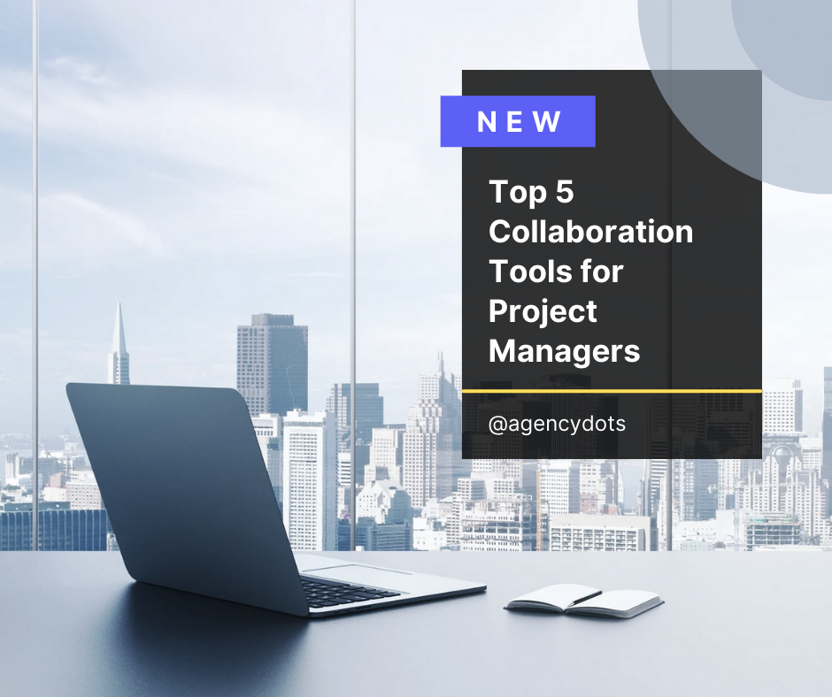 Boost Productivity with the Top 5 Collaboration Tools for Project Managers in Software Development Companies